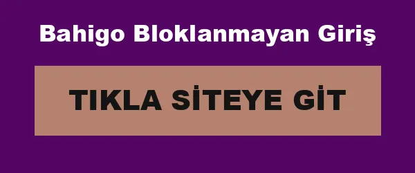 Bahigo Bloklanmayan Giriş infografik